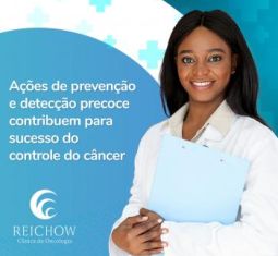 Ações de prevenção e detecção precoce contribuem para sucesso do controle do câncer